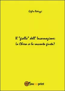 Il giallo dell’incarnazione - Giglio Reduzzi, 2014, Youcanprint