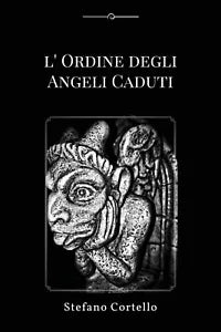 L’ordine degli Angeli Caduti di Stefano Cortello, 2017, Youcanprint