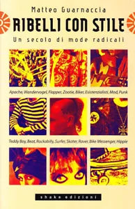 Ribelli con stile Un secolo di mode radicali di Matteo Guarnaccia