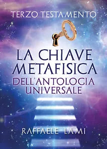 Terzo testamento. La chiave metafisica dell’antologia universale di Raffaele Lam