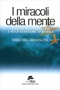 I miracoli della mente di Russell Targ, Jane Katra, 1999, Futura