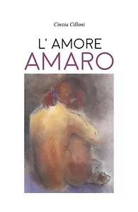 L’amore amaro di Cinzia Cilloni, 2020, Youcanprint