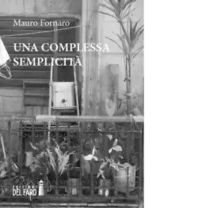 Una complessa semplicit di Mauro Fornaro