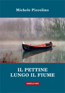 Il pettine lungo il fiume e altre storie improbabili di Michele Piccolino, 2013