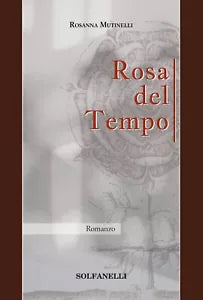 ROSA DEL TEMPO di Rosanna Mutinelli