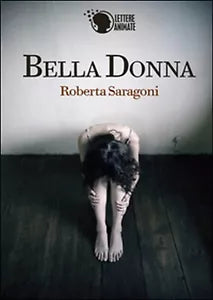 Bella donna di Roberta Saragoni, 2015, Lettere Animate Editore