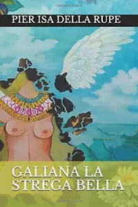 Galiana la Strega Bella di Pier Della Rupe, 2020, Indipendently Published