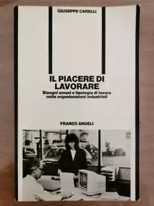Il piacere di lavorare - G. Carelli - Franco Angeli editore - 1987 - AR