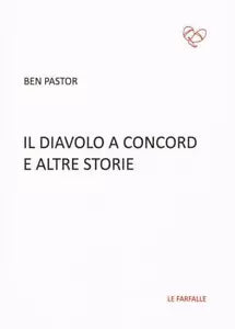 Il diavolo a Concord e altre storie di Ben Pastor, 2017, Edizioni Le Farfalle