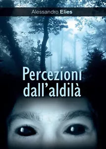 Percezioni dall’aldila di Alessandro Elies, 2016, Youcanprint