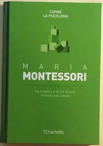 La creatrice di un nuovo metodo educativo di Maria Montessori, 2016, Hachette