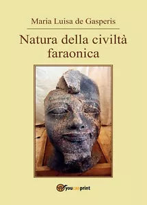 Natura della civilta faraonica di M. Luisa De Gasperis, 2016, Youcanprint