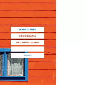 ETNOGRAFIA DEL QUOTIDIANO N E di MARCO AIME