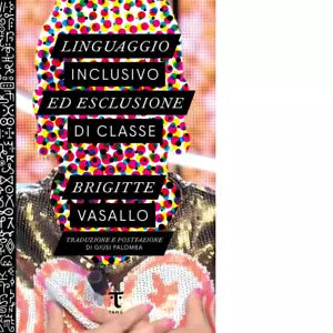 Linguaggio inclusivo ed esclusione di classe di Brigitte Vasallo
