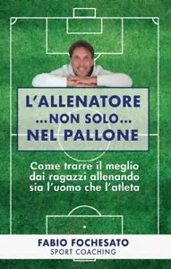 L allenatore non solo nel pallone di Fabio Fochesato