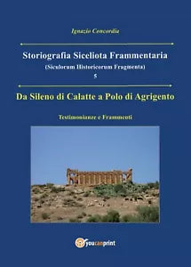 Da Sileno di Calatte a Polo di Agrigento. Testimonianze e Frammenti Concordia