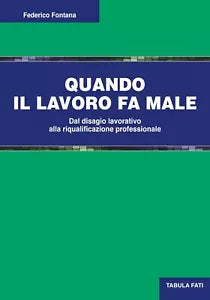 Quando il lavoro fa male Dal disagio lavorativo alla riqualificazione professio