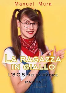 La ragazza in giallo - L’S.O.S. della madre rapita di Manuel Mura, 2019