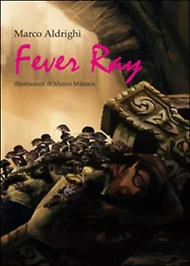 Fever Ray di Marco Aldrighi, 2015, Youcanprint
