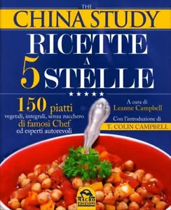 The China study. Ricette a 5 stelle di Leanne Campbell, Colin T. Campbell, 2016