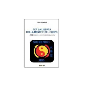 Per la liberta della mente e del corpo - Piero Piromallo, 2014, Youcanprint