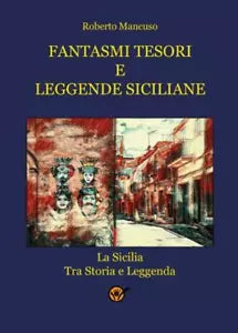 Fantasmi tesori e leggende siciliane di Roberto Mancuso