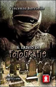 Il ladro di fotografie di Vincenzo Borriello, 2013, Lettere Animate Editore