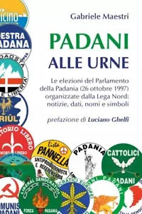 Padani alle urne Le elezioni del Parlamento della Padania