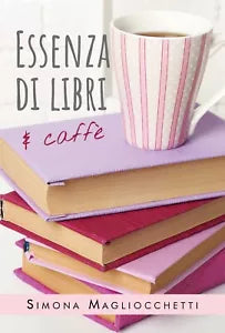Essenza di libri e caffe di Simona Magliocchetti, 2020, Youcanprint