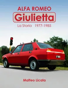 Alfa Romeo Giulietta La Storia 1977 - 1985 di Matteo Licata 2021 Indipenden