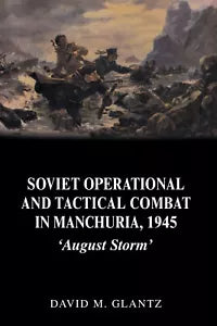 Soviet Operational and Tactical Combat in Manchuria