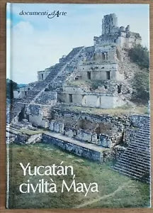Yucatan, civilta Maya - M. Sartor - De Agostini - 1982 - AR