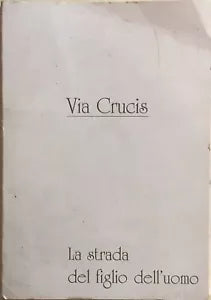 Via Crucis, la strada del Figlio dell’uomo di Aa.vv., Fotolitografia La Greca