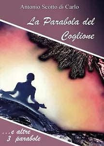 La Parabola del Coglione di Antonio Scotto Di Carlo, 2017, Youcanprint