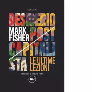 Desiderio postcapitalista di Mark Fisher