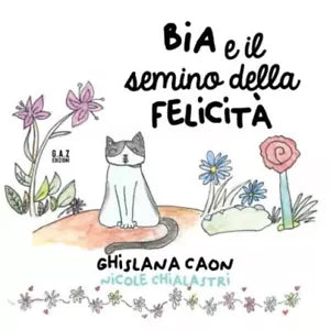 BIA e il semino della felicit di Ghislana Caon