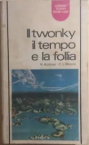Il Twonky, il tempo e la follia di Kuttner-moore, 1971, La Tribuna Editrice