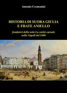 Historia di suora Giulia e frate Aniello fondatori della setta La carit carnale