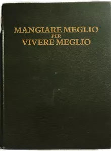 Mangiare meglio per vivere meglio di Aa.vv., 1987, Reader’S Digest