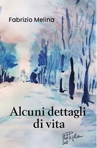 Alcuni dettagli di vita di Fabrizio Melina, 2019, Youcanprint