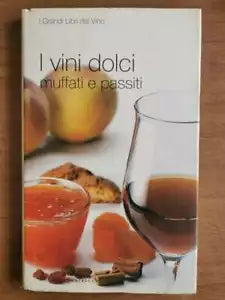 I vini dolci muffati e passiti - AA. VV. - Il Giornale - 2005 - AR