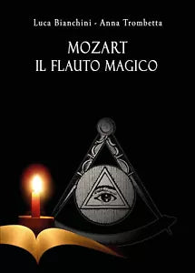 Mozart. Il flauto magico di Luca Bianchini, Anna Trombetta, 2018, Youcanprint