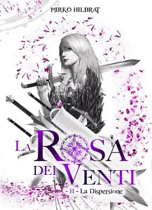 La Rosa dei Venti -2- La Dispersione di Mirko Hilbrat, 2020, Youcanprint