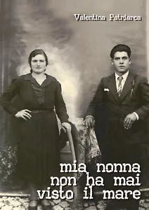 Mia nonna non ha mai visto il mare di Valentina Patriarca, 2021, Youcanprint
