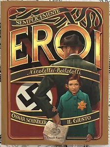 Oskar Schindler il giusto Semplicemente eroi di Nicoletta Bortolotti