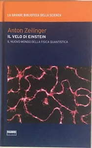 Il velo di Einstein di Anton Zeilinger, 2009, Fabbri editori