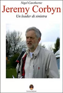 Jeremy Corbyn. Un leader di sinistra- Nigel Cawthorne, N. Mastrolia, 2015