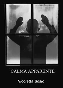 Calma apparente di Nicoletta Bosio, 2018, Youcanprint