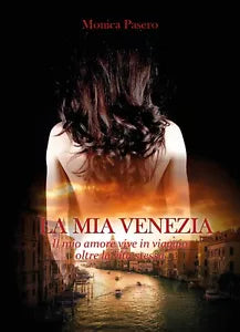 La Mia Venezia di Monica Pasero, 2017, Youcanprint