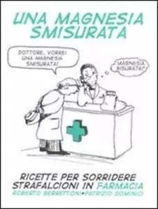 Una magnesia smisurata Ricette per sorridere Strafalcioni in farmacia di Robe